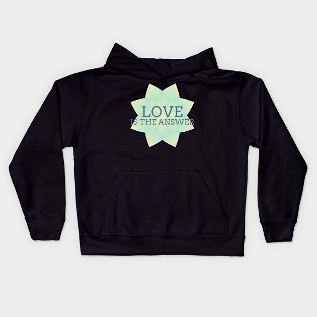 Love Is The Answer Spirituality Kids Hoodie by Harmonick-Tees